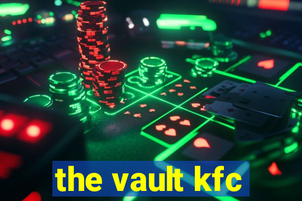 the vault kfc